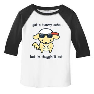 Eveoart Got A Tummy Ache But IM Thuggin It Out Toddler Fine Jersey T-Shirt