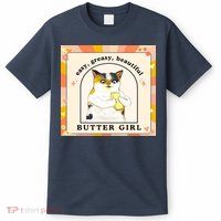 Easy Greasy Beautiful Butter Girl T-Shirt
