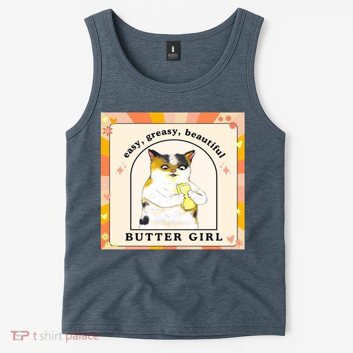 Easy Greasy Beautiful Butter Girl Tank Top