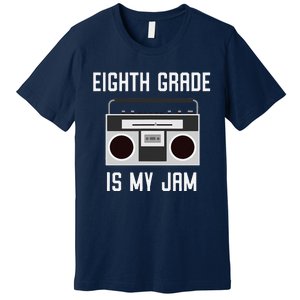 Eighth Grade Back To School Teaching Is My Jam Tee Premium T-Shirt