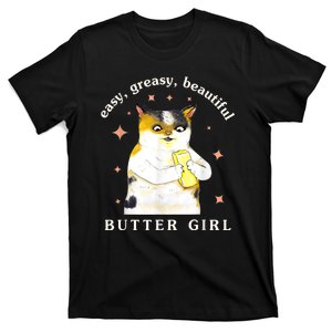 Easy Greasy Beautiful Butter Girl Meow Cat T-Shirt