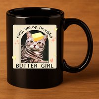Easy Greasy Beautiful Butter Girl Cat Graphic 11oz C Handle Ceramic Mug