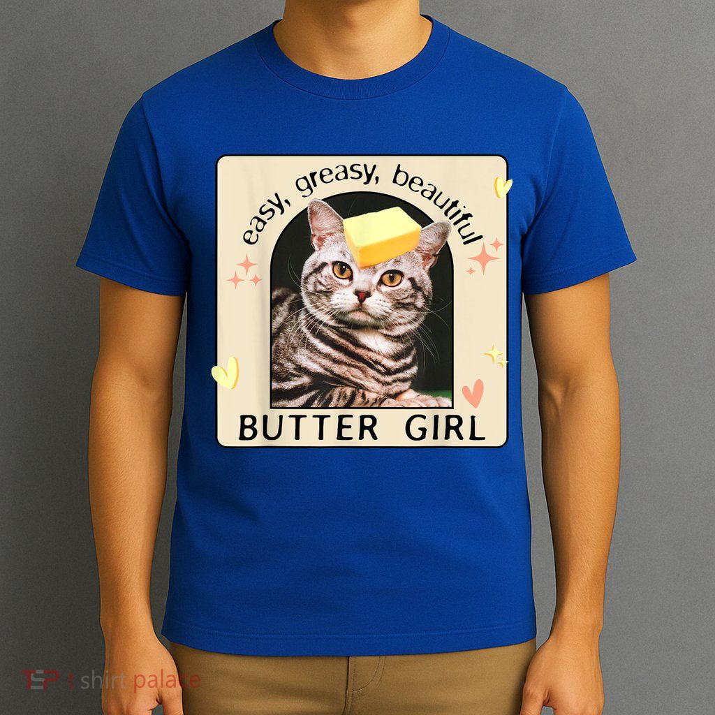 Easy Greasy Beautiful Butter Girl Cat Graphic T-Shirt