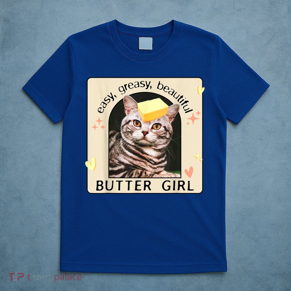 Easy Greasy Beautiful Butter Girl Cat Graphic T-Shirt