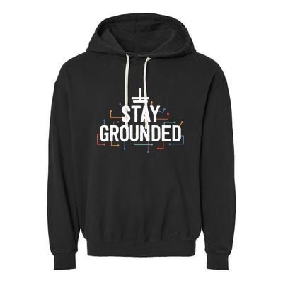 Electrician Gifts For Funny Electrical Stay Grounded Garment-Dyed Fleece Hoodie