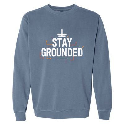 Electrician Gifts For Funny Electrical Stay Grounded Garment-Dyed Sweatshirt