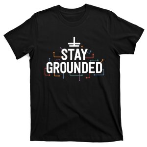 Electrician Gifts For Men Funny Electrical Stay Grounded T-Shirt