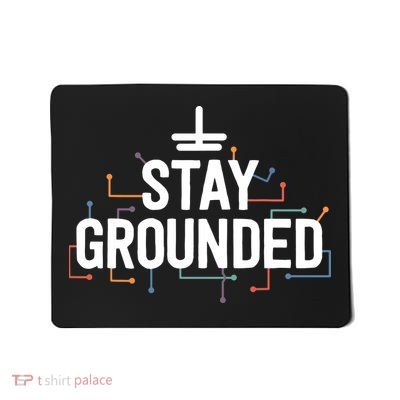 Electrician Gifts For Men Funny Electrical Stay Grounded Mousepad