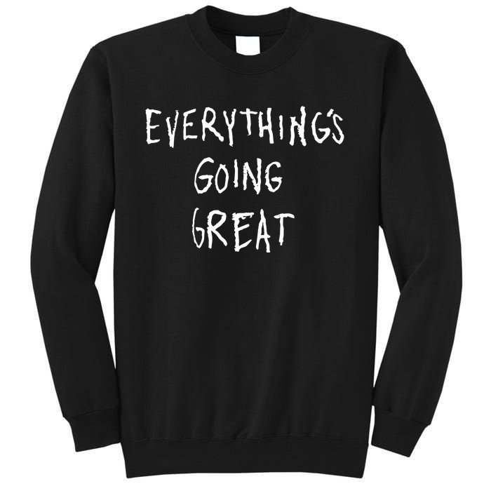 EverythingS Going Great Tall Sweatshirt