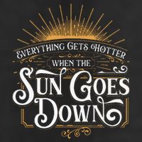 Everything Gets Hotter When The Sun Goes Down Country Music Hat