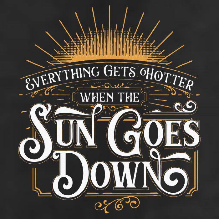Everything Gets Hotter When The Sun Goes Down Country Music Hat