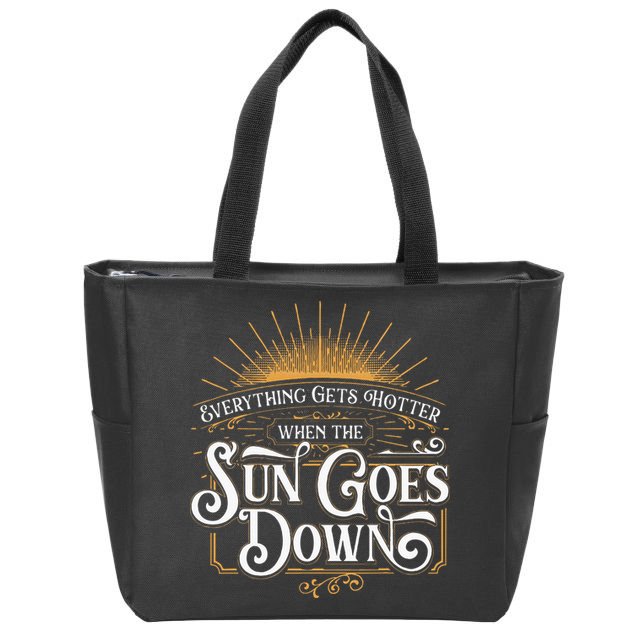 Everything Gets Hotter When The Sun Goes Down Country Music Zip Tote Bag