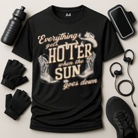 Everything Gets Hotter When The Sun Goes Down Country Music Performance Shirt