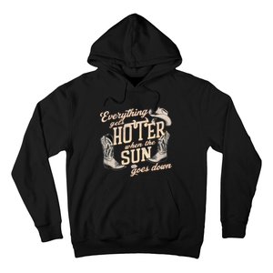 Everything Gets Hotter When The Sun Goes Down Country Music Hoodie