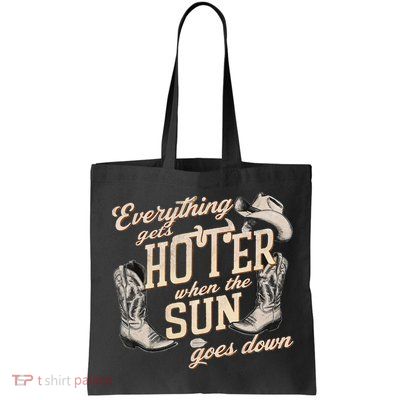 Everything Gets Hotter When The Sun Goes Down Country Music Bag