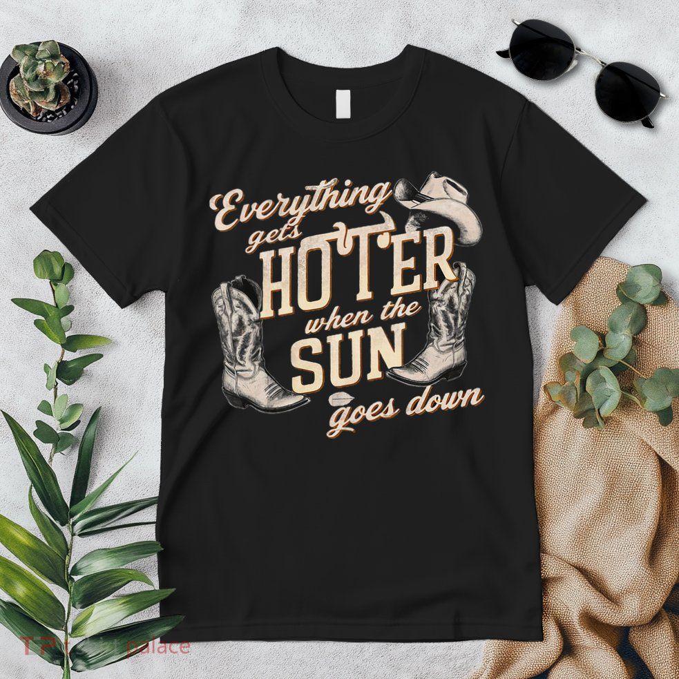 Everything Gets Hotter When The Sun Goes Down Country Music Premium T-Shirt