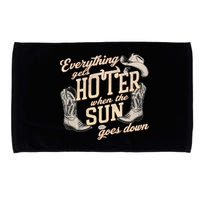 Everything Gets Hotter When The Sun Goes Down Country Music Microfiber Hand Towel