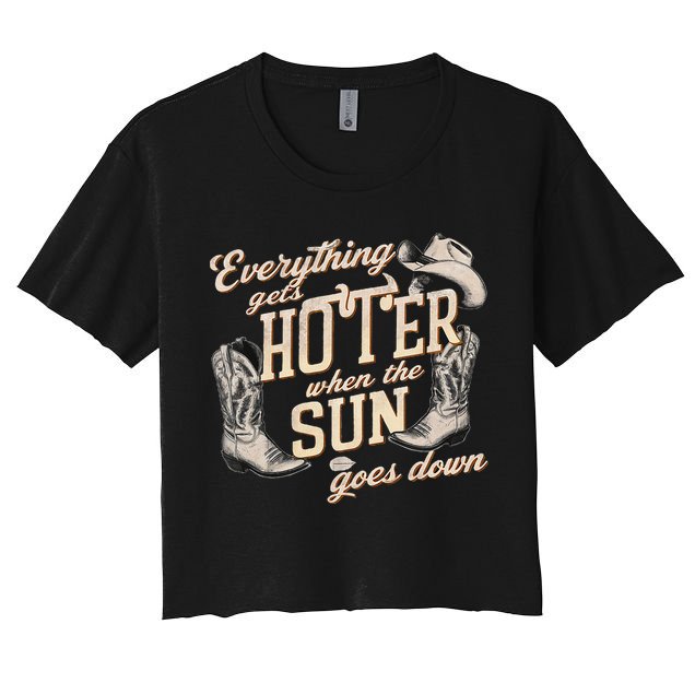 Everything Gets Hotter When The Sun Goes Down Country Music Crop Top