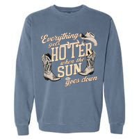 Everything Gets Hotter When The Sun Goes Down Country Music Garment-Dyed Sweatshirt