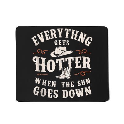 Everything Gets Hotter When The Sun Goes Down Mousepad