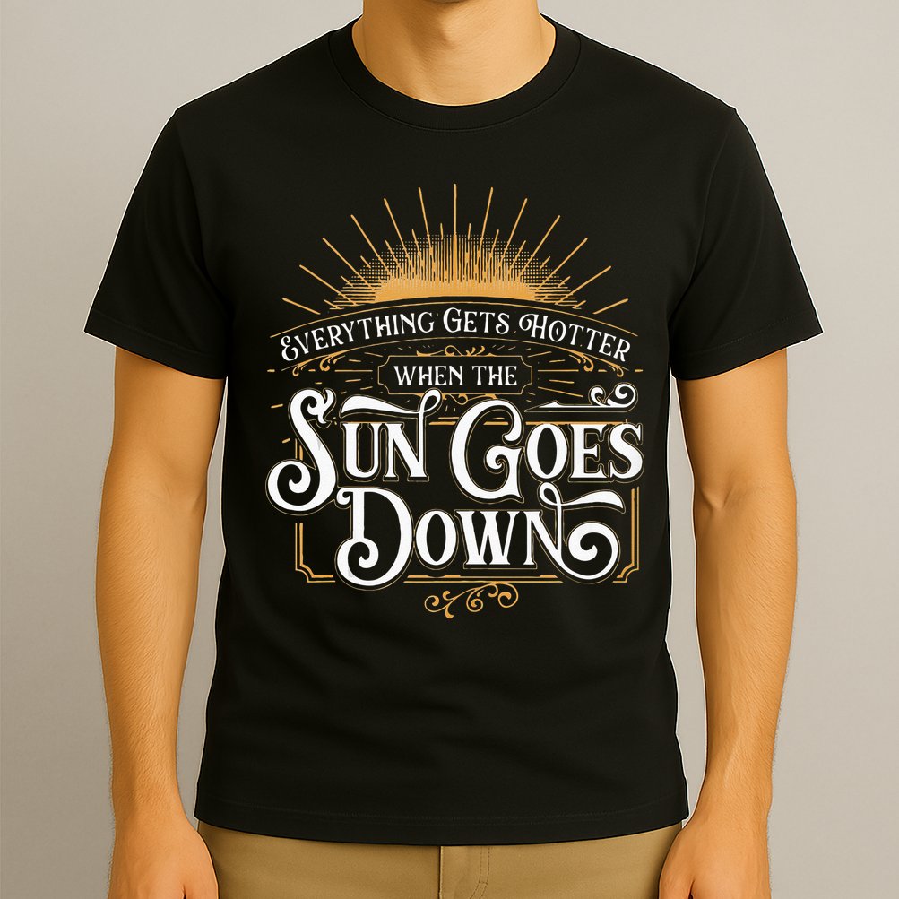 Everything Gets Hotter When The Sun Goes Down Country Music T-Shirt