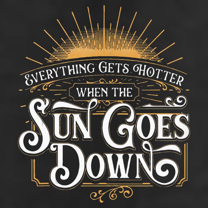 Everything Gets Hotter When The Sun Goes Down Country Music Hat
