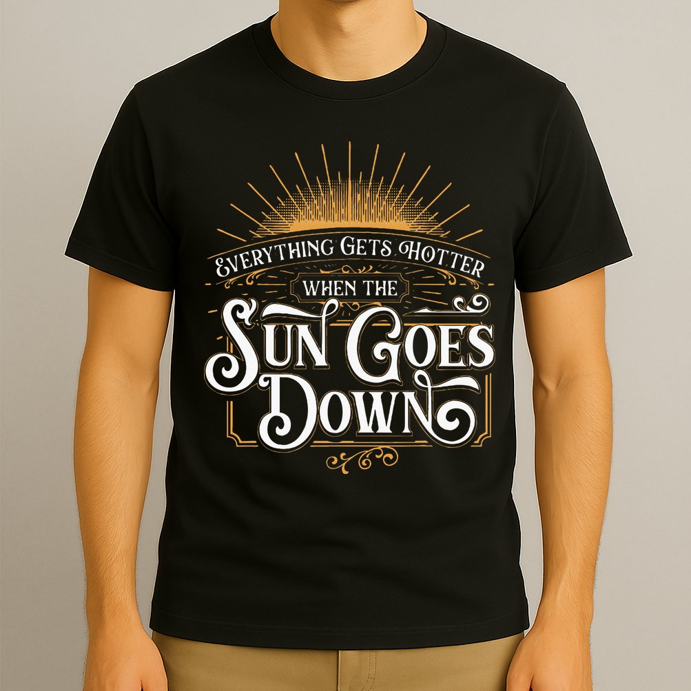 Everything Gets Hotter When The Sun Goes Down Country Music T-Shirt