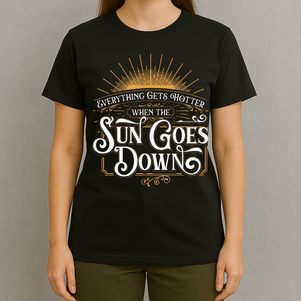 Everything Gets Hotter When The Sun Goes Down Country Music T-Shirt