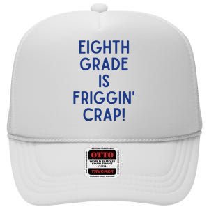 Eighth Grade Is Friggin Crap High Crown Mesh Back Trucker Hat