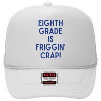 Eighth Grade Is Friggin Crap High Crown Mesh Back Trucker Hat