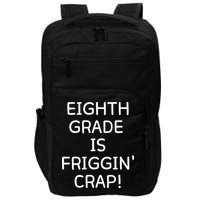 Eighth Grade Is Friggin Crap Funny Impact Tech Backpack