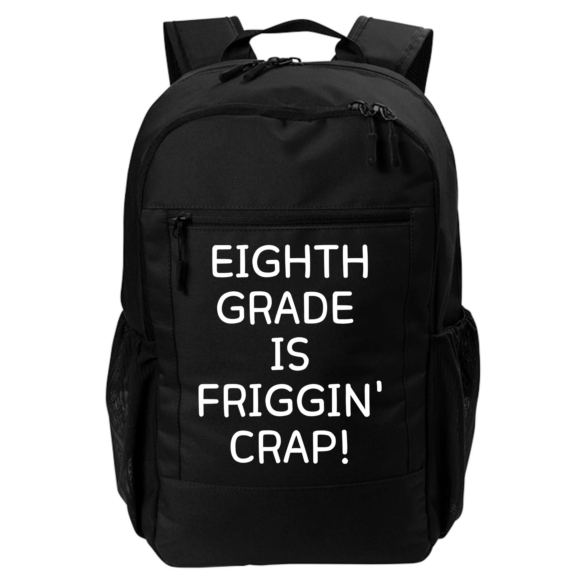 Eighth Grade Is Friggin Crap Funny Backpack