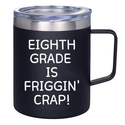 Eighth Grade Is Friggin Crap Funny 12oz Stainless Steel Coffee Mug