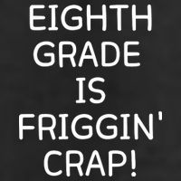 Eighth Grade Is Friggin Crap Funny Hat