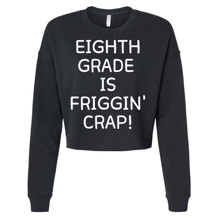 Eighth Grade Is Friggin Crap Funny Cropped Pullover Crew