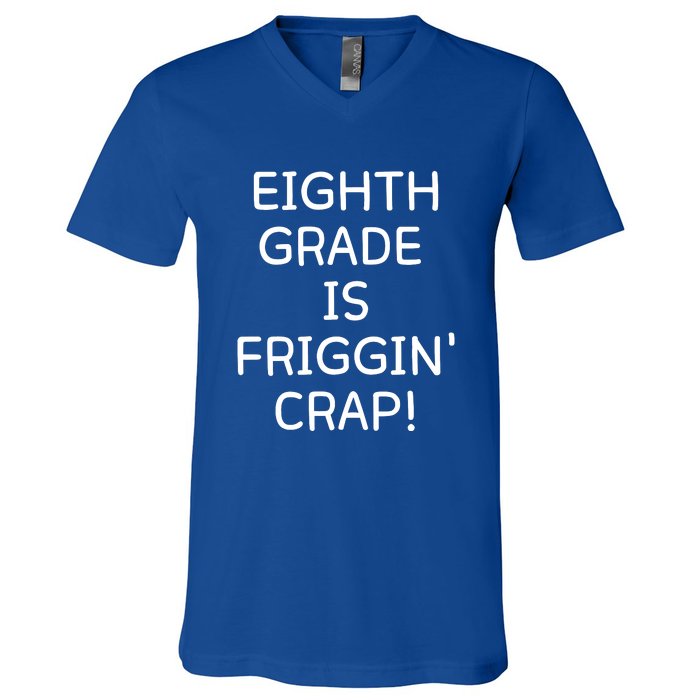 Eighth Grade Is Friggin Crap Funny V-Neck T-Shirt