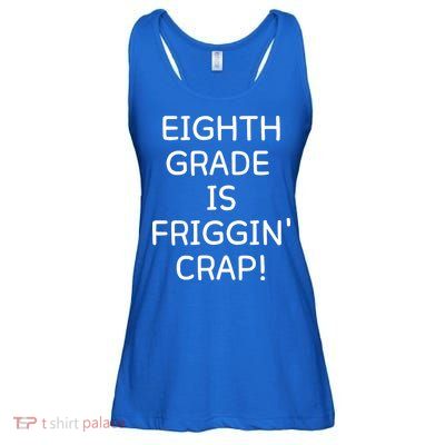 Eighth Grade Is Friggin Crap Funny Ladies Essential Flowy Tank