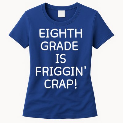 Eighth Grade Is Friggin Crap Funny Womens T-Shirt