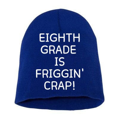 Eighth Grade Is Friggin Crap Funny Short Acrylic Beanie