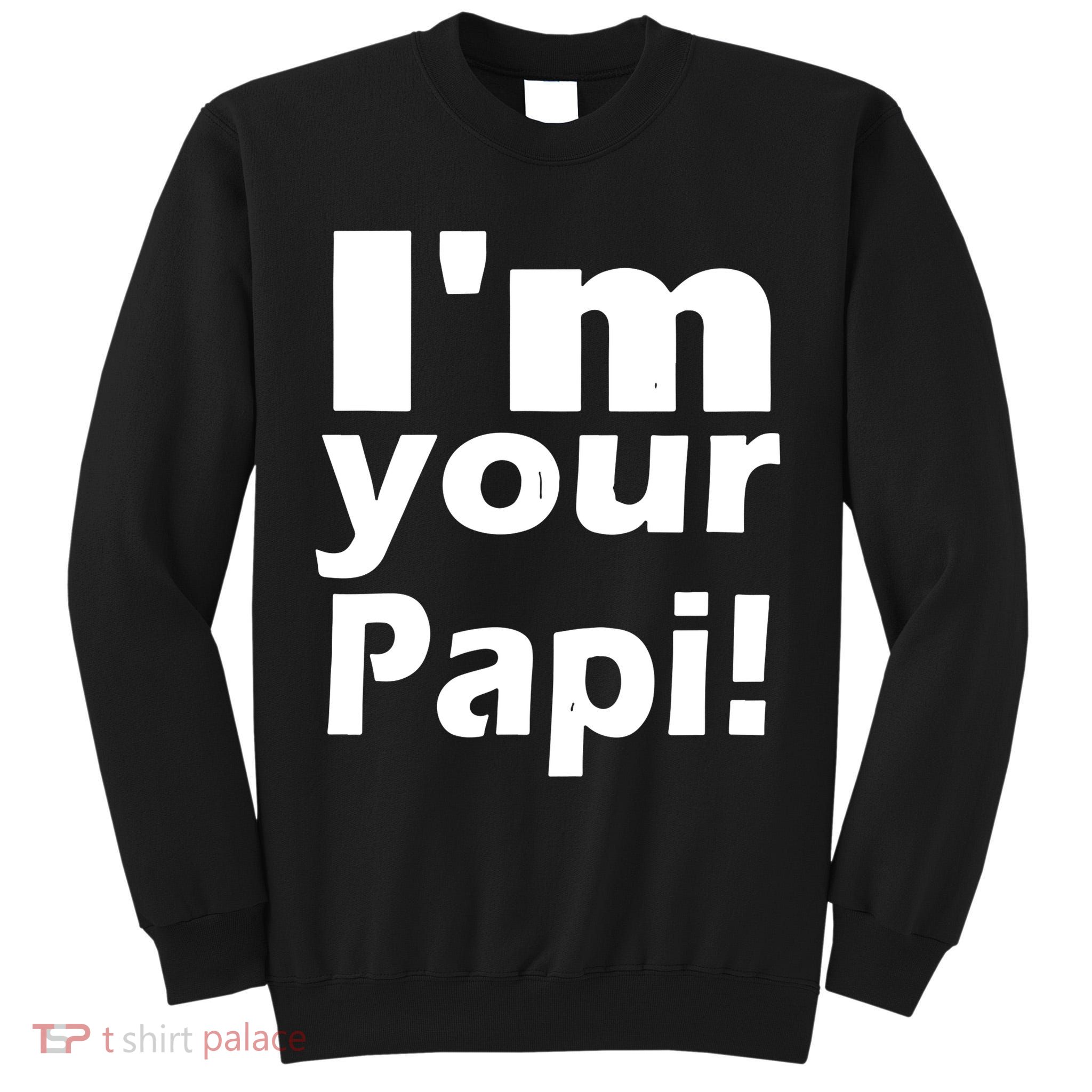 Eddie Guerrero Im Your Papi Funny Tall Sweatshirt