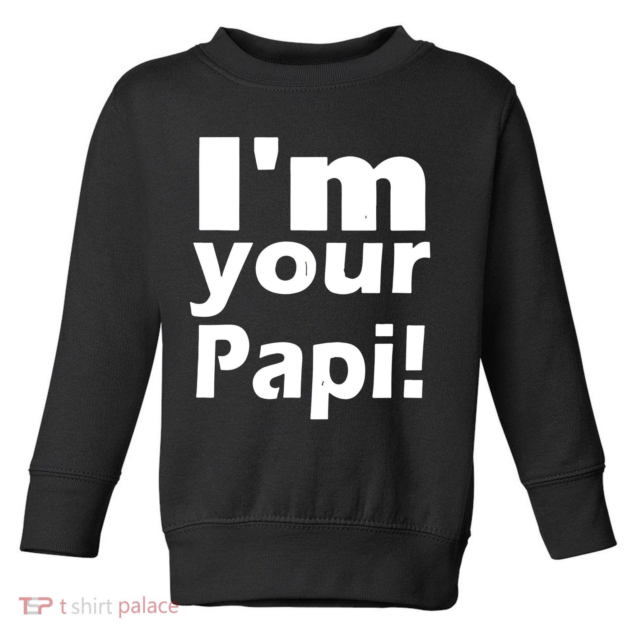 Eddie Guerrero Im Your Papi Funny Toddler Sweatshirt