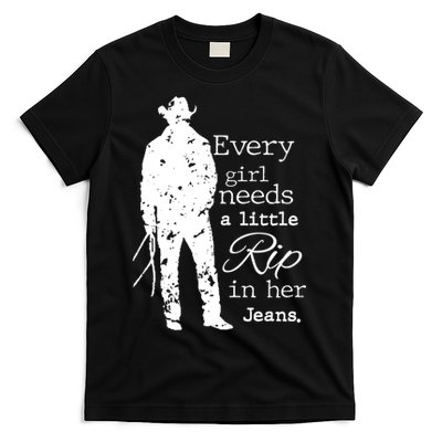 Every Girl Needs A Little Rip In Her Jeans T-Shirt