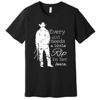 Every Girl Needs A Little Rip In Her Jeans Premium T-Shirt