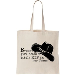 Every Girl Needs A Little Rip In Her Jeans Tote Bag