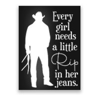 Every Girl Needs A Little Rip In Her Jeans Poster