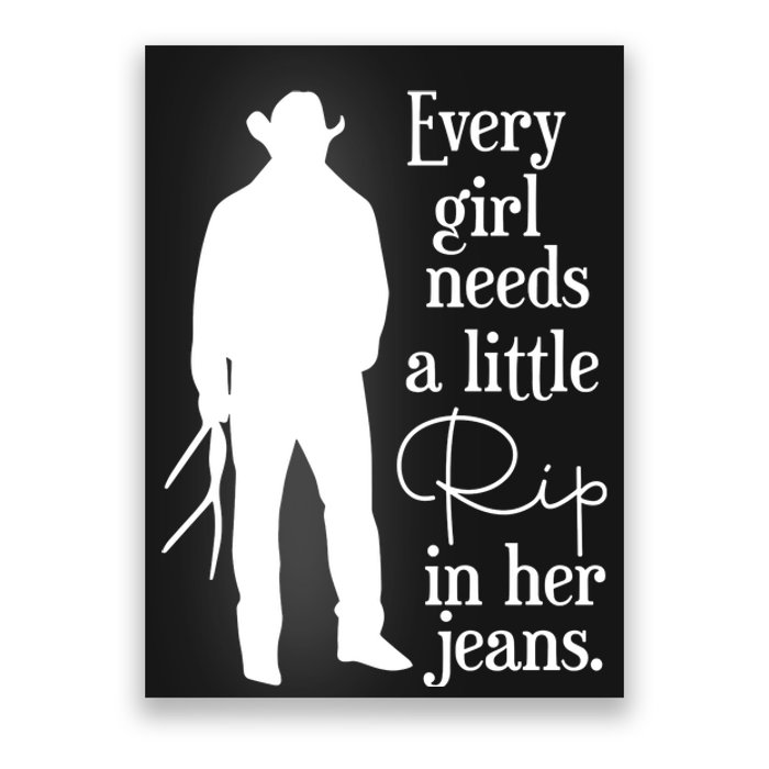 Every Girl Needs A Little Rip In Her Jeans Poster