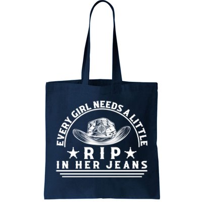 Every Girl Needs A Little Rip In Her Jeans Tote Bag