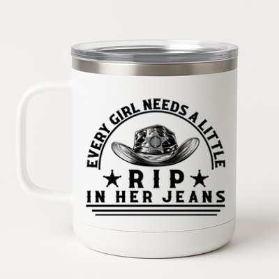 Every Girl Needs A Little Rip In Her Jeans 12 oz Stainless Steel Tumbler Cup