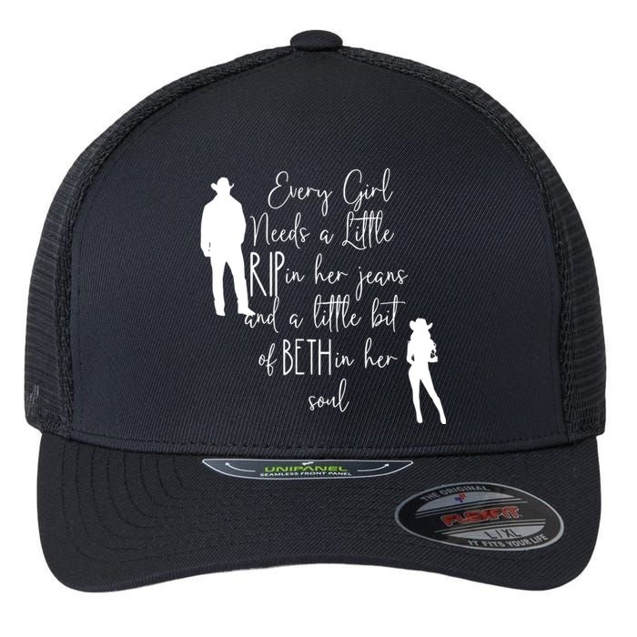 Every Girl Needs A Little Rip In Her Jeans And A Little Bit Of Beth In Her Soul Flexfit Unipanel Trucker Cap