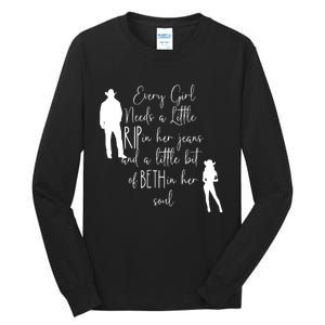 Every Girl Needs A Little Rip In Her Jeans And A Little Bit Of Beth In Her Soul Tall Long Sleeve T-Shirt